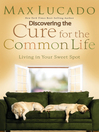 Discovering the Cure for the Common Life (eBook): Living in Your Sweet Spot